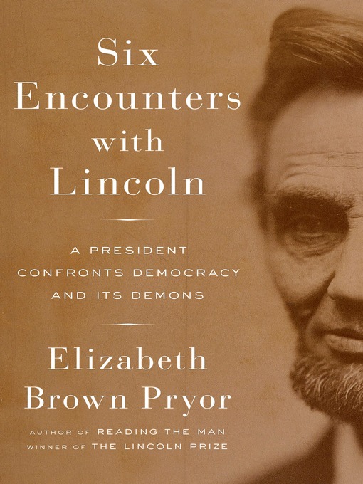 Title details for Six Encounters with Lincoln by Elizabeth Brown Pryor - Available